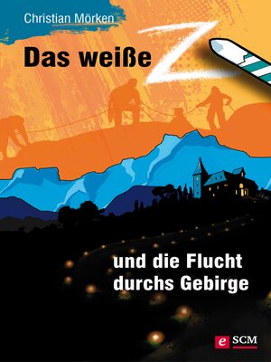 cover image of Das weiße Z und die Flucht durchs Gebirge